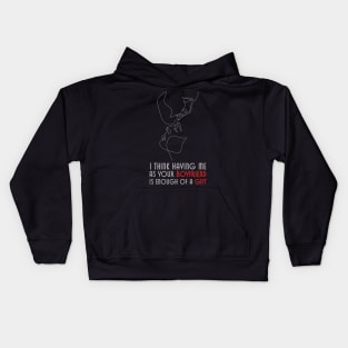 I Think Having Me As Your Boyfriend Is Enough of a Gift Kids Hoodie